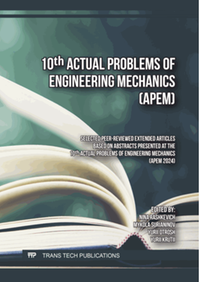 10th Actual Problems of Engineering Mechanics (APEM) : selected peer-reviewed extended articles based on abstracts presented at the 10th Actual Problems of Engineering Mechanics (APEM 2024)
