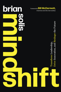 Mindshift : transform leadership, drive innovation, and reshape the future