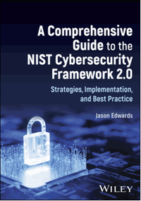A comprehensive guide to the NIST cybersecurity framework 2.0 : strategies, implementation, and best practice