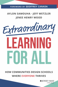 Extraordinary learning for all : how communities design schools where everyone thrives