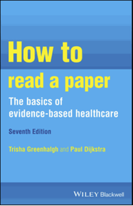 How to read a paper : the basics of evidence-based healthcare, seventh edition