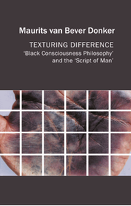 Texturing difference : "black consciousness philosophy" and the "script of man"