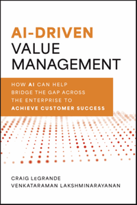 Ai-driven value management : how ai can help bridge the gap across the enterprise to achieve customer success