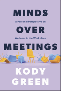 Minds over meetings: a personal perspective on wellness in the workplace