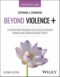 Beyond violence+ : a prevention program for justice-involved women and gender-diverse people facilitator's guide, second edition