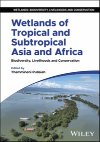 Wetlands of tropical and subtropical Asia and Africa : biodiversity, livelihoods and conservation