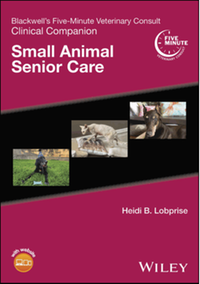 Blackwell's five-minute veterinary consult clinical companion: small animal senior care