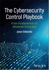 The cybersecurity control playbook : from fundamentals to advanced strategies