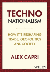 Techno-nationalism : how it's reshaping trade, geopolitics and society