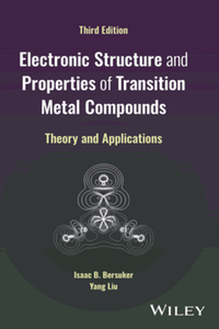 Electronic structure and properties of transition metal compounds : theory and applications, third edition