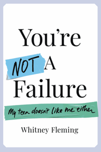 You're not a failure : my teen doesn't like me either