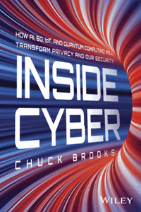 Inside cyber : how AI, 5G, IoT, and quantum computing will transform privacy and our security