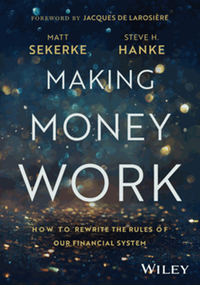 Making money work ? how to rewrite the rules of our financial system