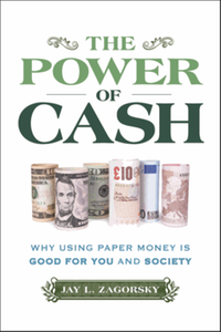 The power of cash : why using paper money is good for you and society