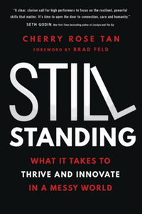 Still standing : what it takes to thrive and innovate in a messy world