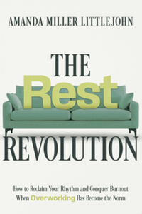 The rest revolution : how to reclaim your rhythm and conquer burnout when overworking has become the norm