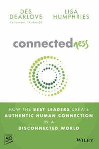 Connectedness : how the best leaders create authentic human connection in a disconnected world