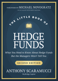The little book of hedge funds : what you need to know about hedge funds but the managers won’t tell you, second edition