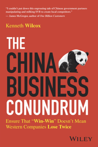 The China business conundrum : ensure that "win-win" doesn't mean western companies lose twice