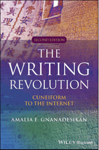 The Writing Revolution: Cuneiform to the Internet, 2nd ed