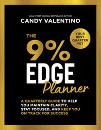 The 9% Edge Planner: A Quarterly Guide to Help You Maintain Clarity, Stay Focused, and Keep You on Track for Success