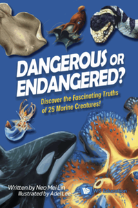 Dangerous or endangered? : discover the fascinating truths of 25 marine creatures