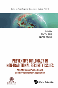 Preventive diplomacy in non-traditional security issues : ASEAN-China public health and environmental cooperation