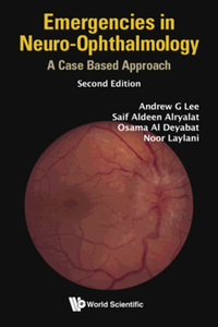 Emergencies in neuro-opthalmology : a case based approach, second edition