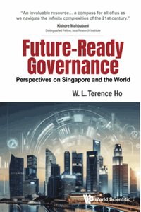 Future-ready governance : perspectives on Singapore and the world