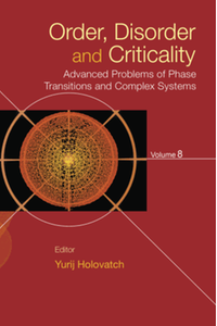 Order, disorder and criticality : advanced problems of phase transitions and complex systems, volume 8