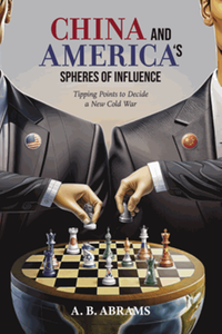 China and America's spheres of influence : tipping points to decide a new cold war