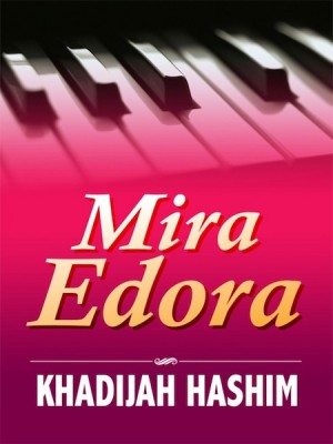 Mira Edora by Khadijah Hashim from Kelas Buku Sdn. Bhd. in General Novel category Mira Edora by Khadijah Hashim from in category