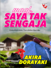 Maaf, Saya Tak Sengaja by Akira Dorayaki from Lovenovel Enterprise in General Novel category Maaf, Saya Tak Sengaja by Akira Dorayaki from in category
