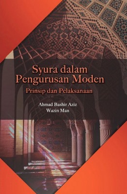 SYURA DALAM PENGURUSAN MODEN: PRINSIP DAN PELAKSANAAN 