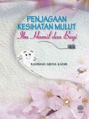 Penjagaan Kesihatan Mulut Ibu Hamil Dan Bayi by Rahimah 