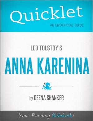 Quicklet on Leo Tolstoys Anna Karenina (CliffsNotes-like Book Summary)