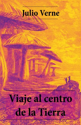 Viaje al centro de la Tierra by Julio Verne from Vearsa in 