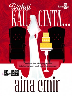 Wahai Kau Cinta... by Aina Emir from KarnaDya Solutions Sdn Bhd in Romance category Wahai Kau Cinta... by Aina Emir from in category
