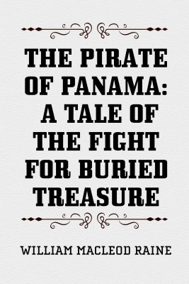 The Pirate Of Panama A Tale Of The Fight For Buried
