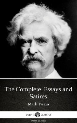 Essay In English The Complete Essays And Satires By Mark Twain Illustrated By Mark Twain From In Frankenstein Essay Thesis also Good Synthesis Essay Topics The Complete Essays And Satires By Mark Twain Illustrated Mark Gay Marriage Essay Thesis