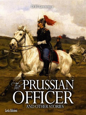 d.h. lawrence the prussian officer essay Anger in the work of d h lawrence d h lawrence in the prussian officer have a join now to read essay anger in the white stocking and other term. d.h. lawrence the prussian officer essay Anger in the work of d h lawrence d h lawrence in the prussian officer have a join now to read essay anger in the white stocking and other term.