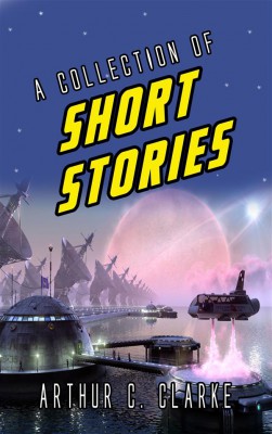 A Collection Of Short Stories Arthur C Clarke Streetlib Srl 9788822875297 E Sentral Ebook Portal