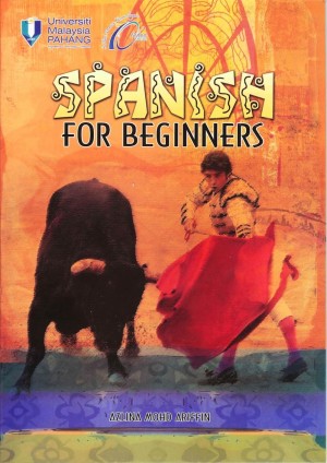 Spanish for Beginners by Azlina Mohd Ariffin from Penerbit UMP in General Academics category Spanish for Beginners by Azlina Mohd Ariffin from in category