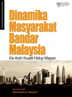 Dinamika Masyarakat Bandar Malaysia: Ke arah Kualiti Hidup 