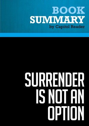 Summary Of Surrender Is Not An Option Defending America