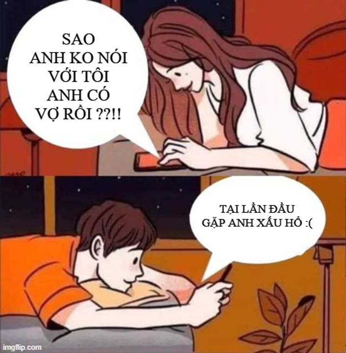 Luôn trung thực, không có mqh lâu dài nào xây dựng bằng nói dối cả.