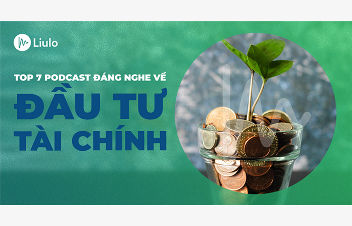 7 Podcast Đáng Nghe Về Đầu Tư Tài Chính