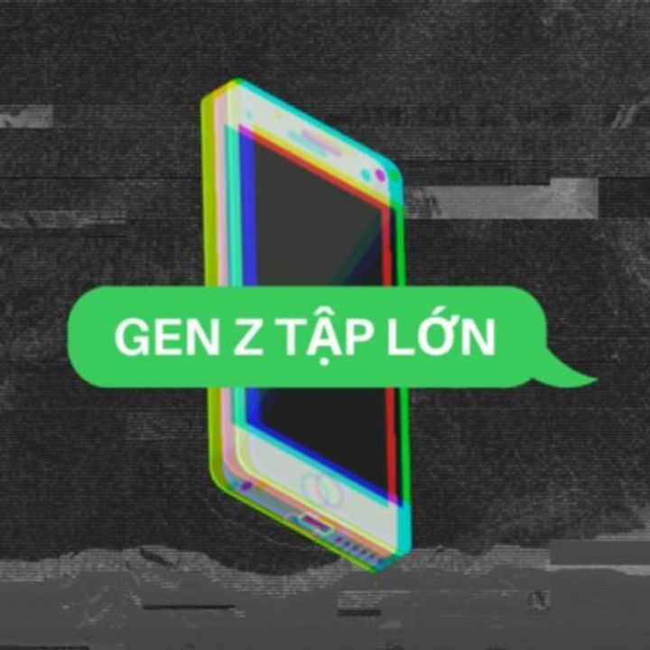 Podcast Gen Z tập lớn