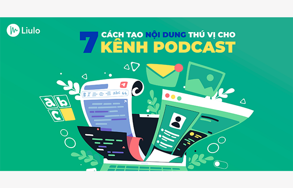 Tìm hiểu cách tạo nội dung cho kênh podcast của bạn cùng Liulo!