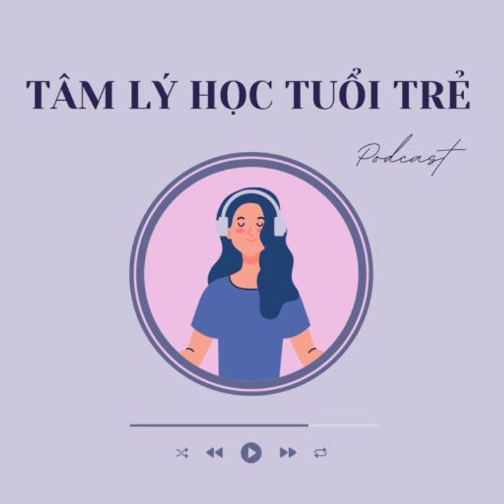 Podcast Tâm Lý Học Tuổi Trẻ